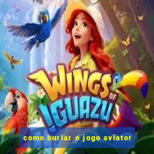 como burlar o jogo aviator