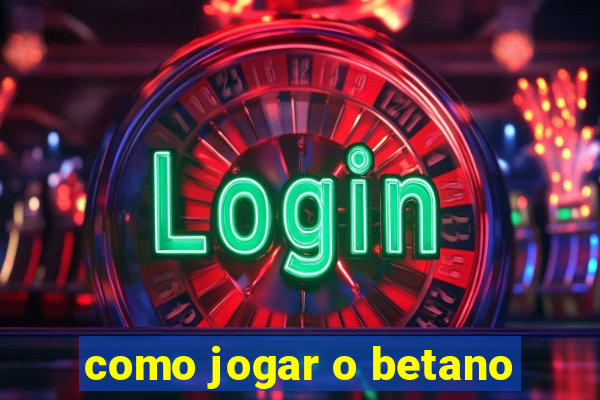 como jogar o betano