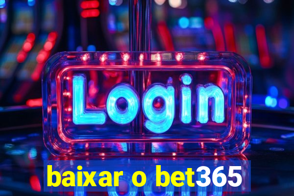 baixar o bet365