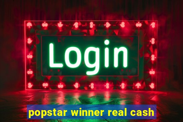 popstar winner real cash