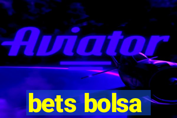 bets bolsa