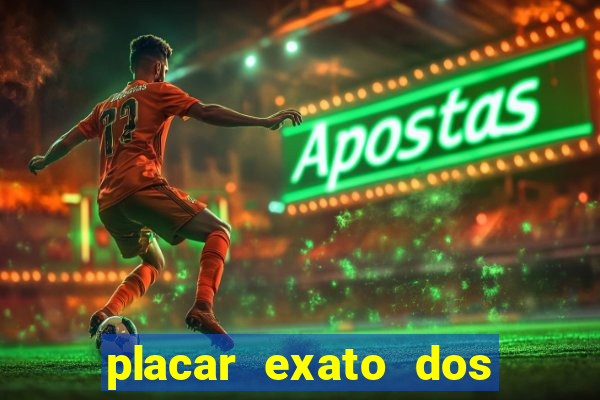 placar exato dos jogos de hoje