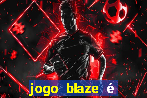 jogo blaze é legal no brasil