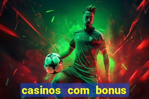 casinos com bonus de registo