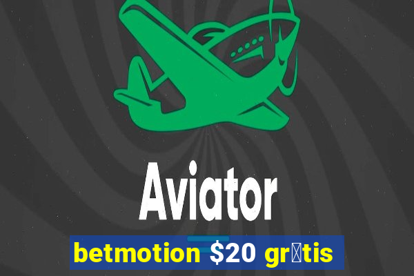 betmotion $20 gr谩tis