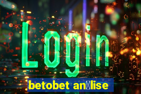 betobet an谩lise