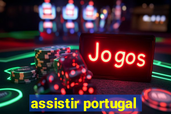 assistir portugal