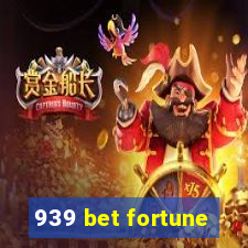 939 bet fortune