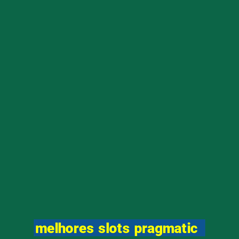 melhores slots pragmatic