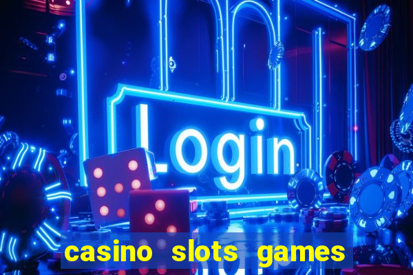 casino slots games for free