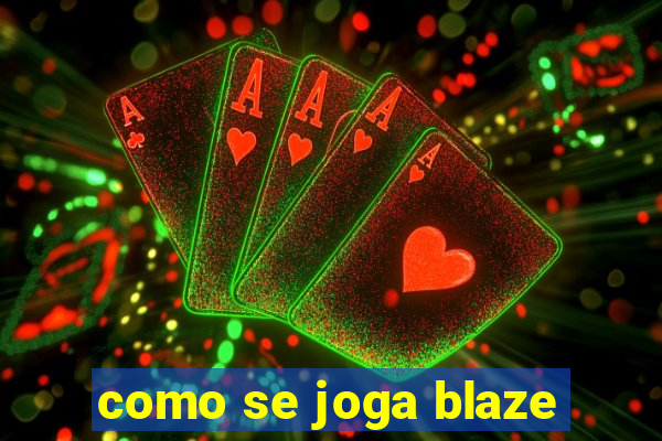 como se joga blaze