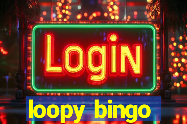 loopy bingo