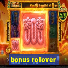 bonus rollover