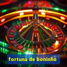 fortuna de boninho