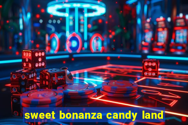 sweet bonanza candy land