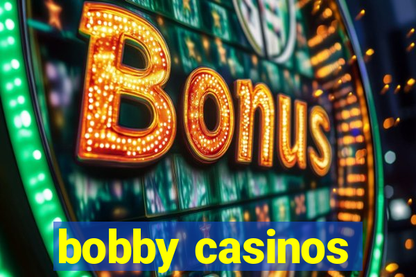 bobby casinos