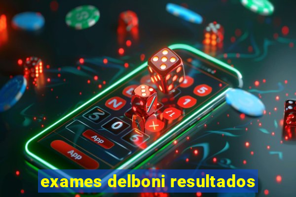 exames delboni resultados