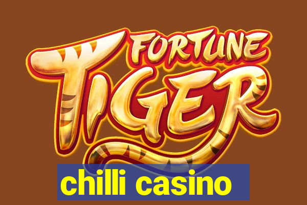 chilli casino