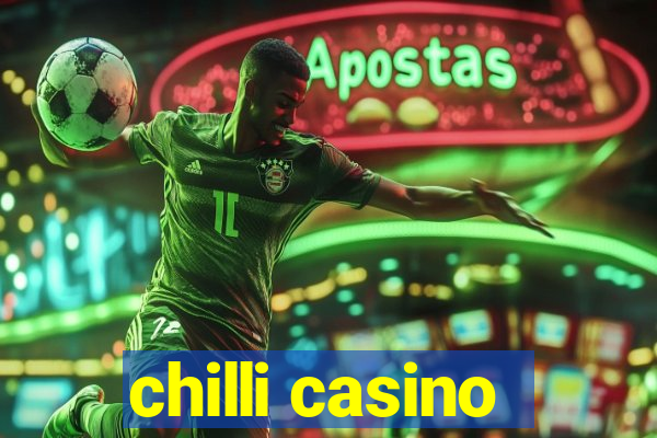 chilli casino