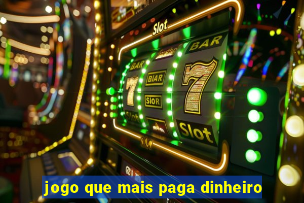 jogo que mais paga dinheiro