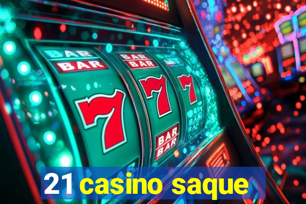 21 casino saque