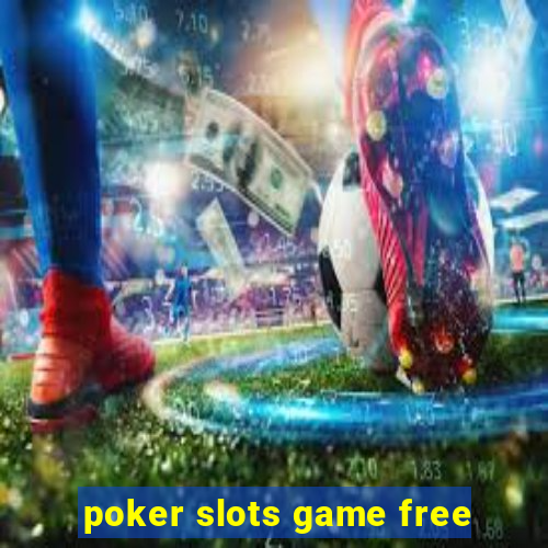 poker slots game free