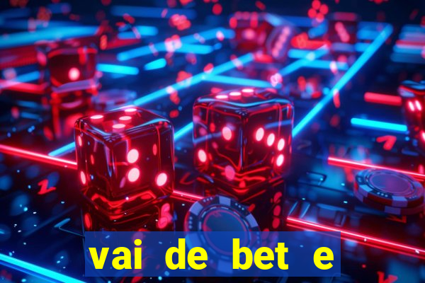 vai de bet e esportes da sorte