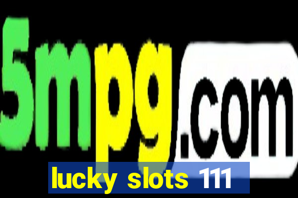 lucky slots 111