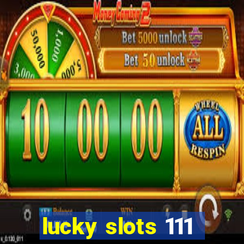 lucky slots 111