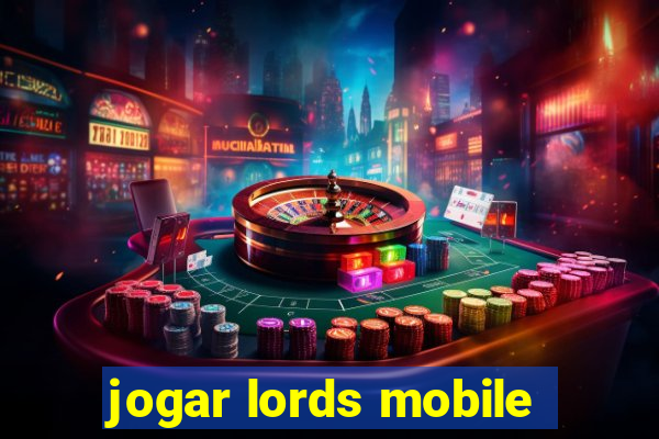 jogar lords mobile