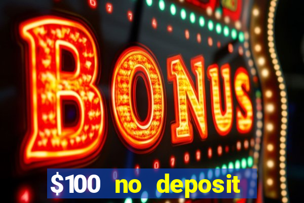 $100 no deposit bonus real money casino