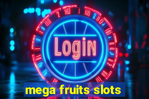 mega fruits slots