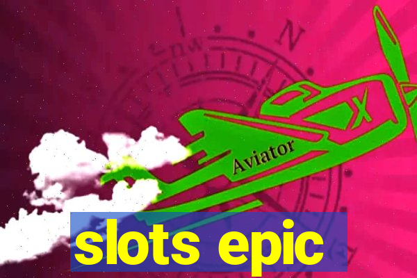 slots epic