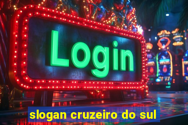 slogan cruzeiro do sul