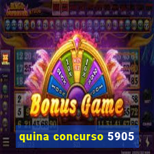 quina concurso 5905