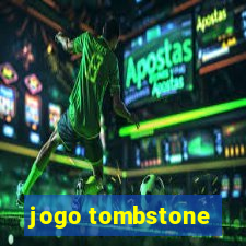 jogo tombstone