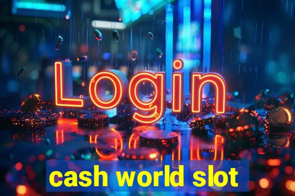 cash world slot