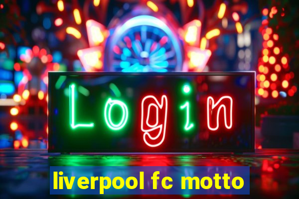 liverpool fc motto