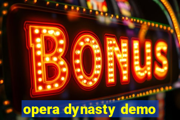 opera dynasty demo