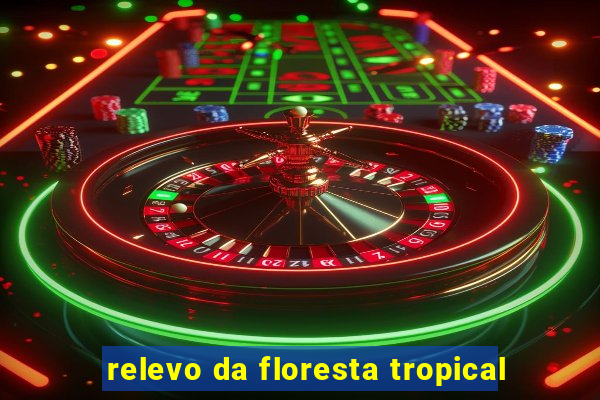 relevo da floresta tropical