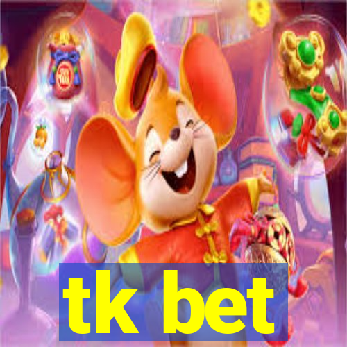 tk bet