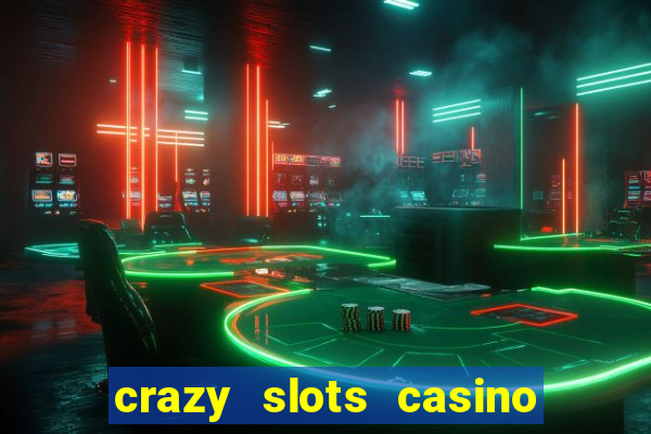 crazy slots casino paga mesmo