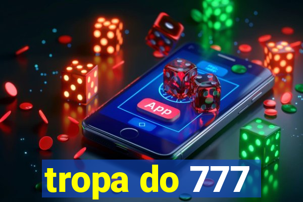 tropa do 777