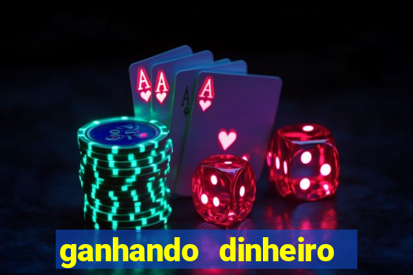 ganhando dinheiro em jogos