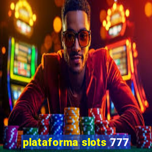 plataforma slots 777