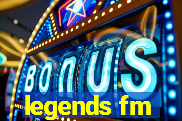 legends fm