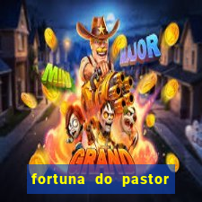 fortuna do pastor cláudio duarte