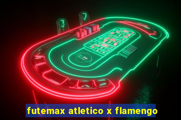 futemax atletico x flamengo