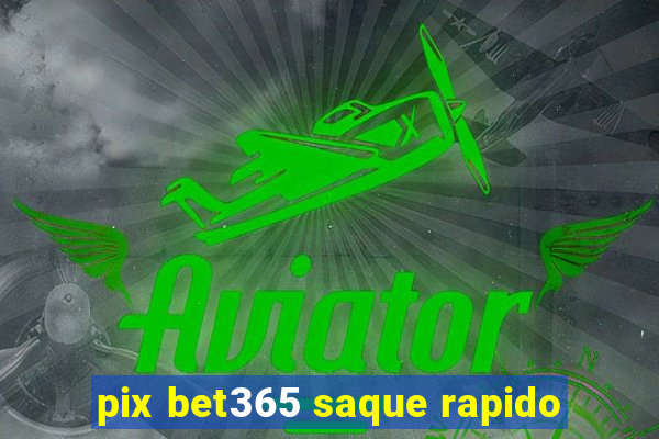 pix bet365 saque rapido