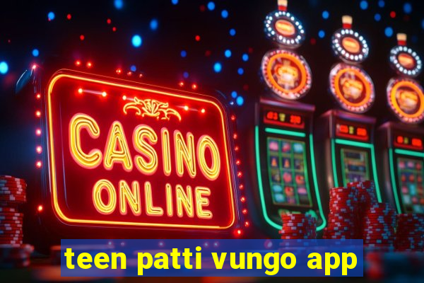 teen patti vungo app